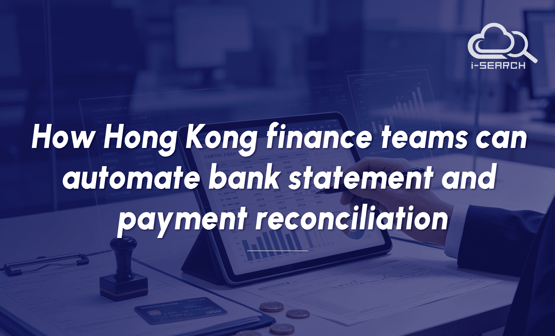 How Hong Kong finance teams can automate bank statement and payment reconciliation