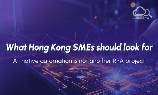 AI-native automation is not another RPA project: what Hong Kong SMEs should look for