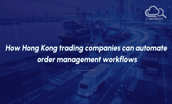 How Hong Kong trading companies can automate order management workflows